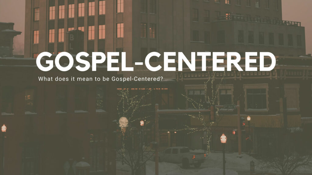 Gospel Centered