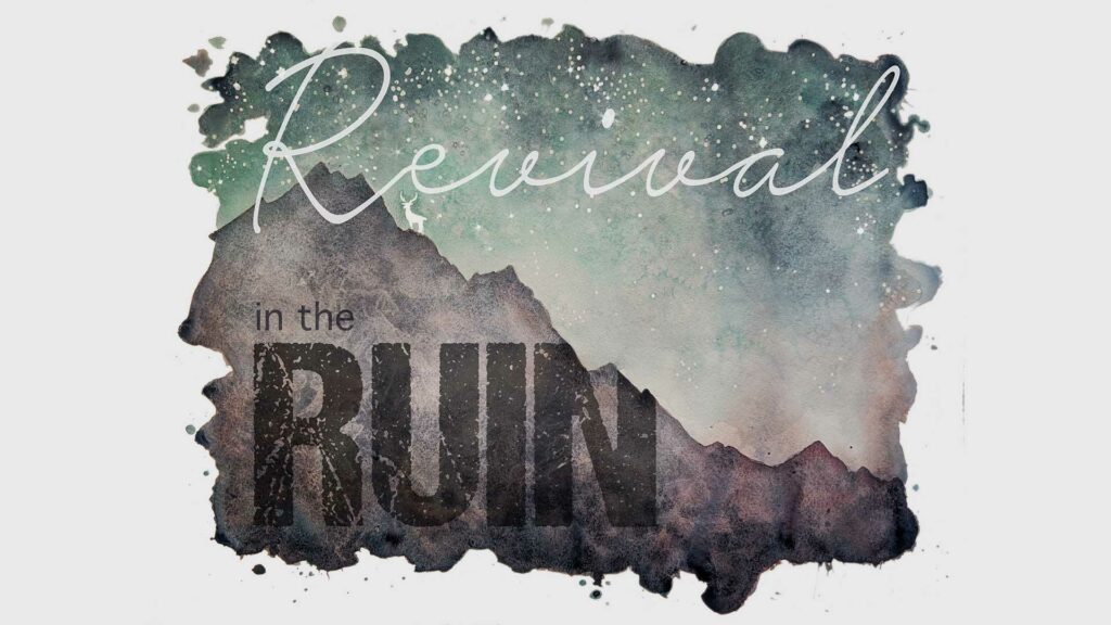 Revival in the Ruin